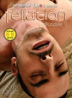 Le Guide Tabou De La Fellation (réussie!)